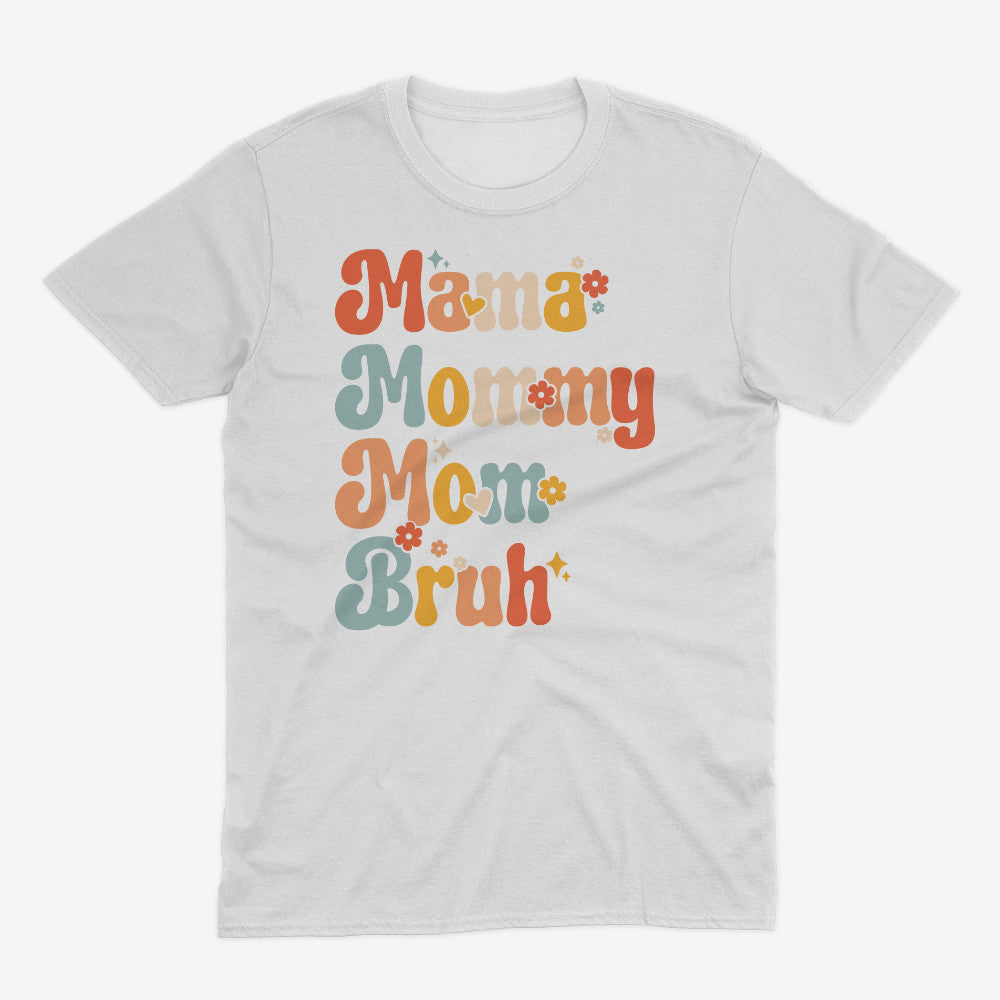 Tryphena "Mama Mommy Mom Bruh" White T-Shirt. A humorous and relatable tee for moms. From "Mama" to "Bruh," this black shirt is a reminder you're doing great!