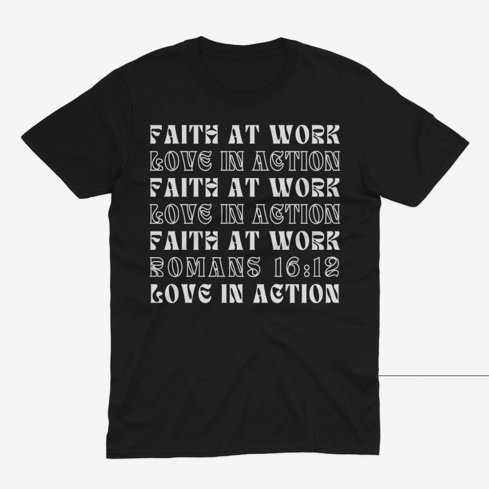 "Faith at Work, Love in Action" Christian t-shirt